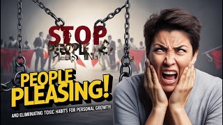 Stop People Pleasing The Toxic Habits You Must Eliminate [upl. by Nekcerb143]