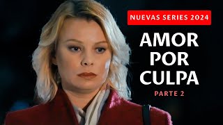 ¡UNA PELÍCULA QUE HARÁ LLORAR A CADA MUJER ¿AMOR POR CULPA  Parte 2  Nuevas series 2024 [upl. by Brendin]