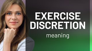 Understanding quotExercise Discretionquot [upl. by Daniele549]