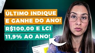 LCI 119 ao ano  R10000 de bônus no último Indique e Ganhe em dobro de 2024 [upl. by Ettenim336]