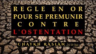 Règle en or pour se prémunir contre lostentation  Chaykh Raslan [upl. by Selwin453]