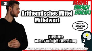 Arithmetisches Mittel klassierte DatenHäufigkeitsverteilung berechnen Statistik Beispiel [upl. by Akeret]