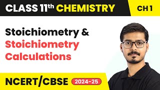 Stoichiometry amp Stoichiometry Calculations  Class 11 Chemistry Chapter 1  CBSE 202425 [upl. by Maxy]