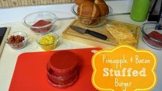 Pineapple amp Bacon Stuffed Burger Using a Stuffed Burger Press [upl. by Nathanael]