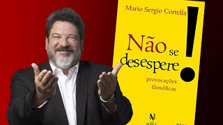 Não se desespere  Política e Cidadania com Mario Sergio Cortella [upl. by Witha]