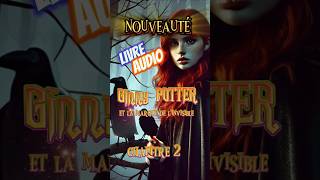 Nouveauté livre quot Harry Potterquot Ginny potter et la marque de linvisiblechapitre 2 le 17 novembre [upl. by Inail]