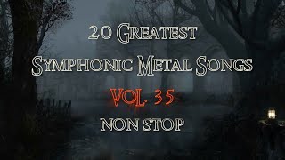 20 Greatest Symphonic Metal Songs NON STOP ★ VOL 35 [upl. by Enelahs766]