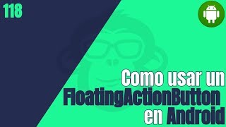 118 Como usar un FloatingActionButton en Android [upl. by Ahsitniuq]