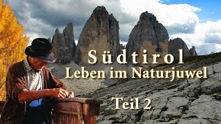 Südtirol  Leben im Naturjuwel  Teil2 [upl. by Bocyaj705]