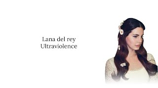 Lana Del Rey  Ultraviolence Lyrics [upl. by Oisor]