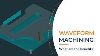 MultiCam  What are the benefits of Waveform Machining [upl. by Baler389]