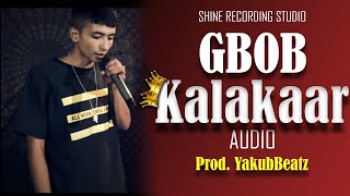 GBOB  Kalakaar Official Audio Prod YakubBeatz [upl. by Atikkin636]