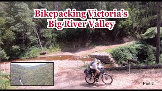 Bikepacking Victorias Big River Valley Part 2 [upl. by Llenyt]