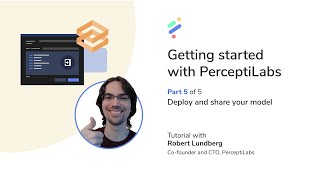 Getting started with PerceptiLabs Part 5 Deploy and share your model [upl. by Anees]