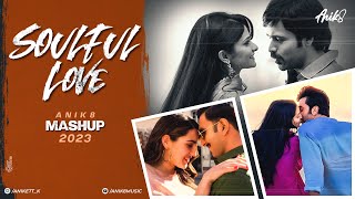 Soulful Love Mashup 2023  ANIK8  ARIJIT SINGH ATIF ASLAM  Romantic Lofi Bollywood Lofi Chill [upl. by Rodrich]