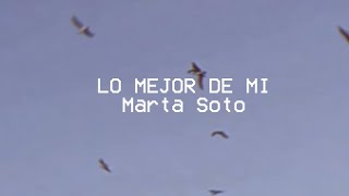 Marta Soto  Lo mejor de mí Videoclip Oficial [upl. by Hamnet]