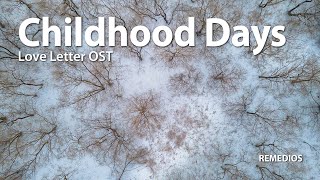 Childhood DaysLove Letter OST  REMEDIOS [upl. by Sherer]