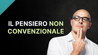 EP 052  Il pensiero non convenzionale [upl. by Edia]