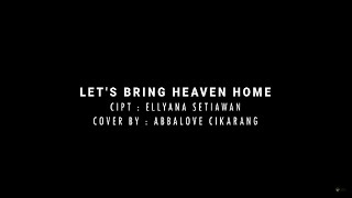 Lets Bring Heaven Home  Cover by Abbalove Cikarang [upl. by Liggitt]