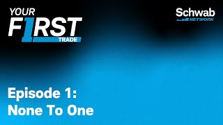 Season 1 Episode 01 – None To One  Your First Trade  Schwab Network [upl. by Myca]