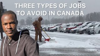 3 TYPES OF JOBS TO AVOID IN CANADA 🇨🇦 🇰🇪 [upl. by Chavez859]