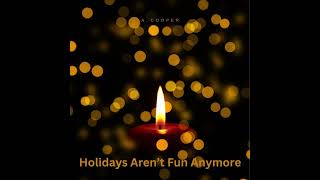 Holidays Arent Fun Anymore [upl. by Ajim]