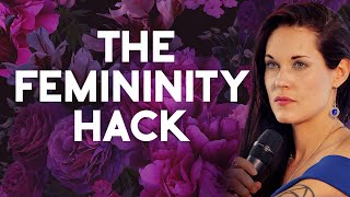 The Ultimate Femininity Hack For Modern Women [upl. by Hareehahs]