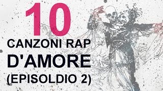 10 CANZONI RAP DAMORE EPISODIO 2  HIP HOP ITALIANO [upl. by Oiuqise361]