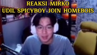 REAKSI MIRKO UDIL SPICY BOY JOIN HOMEBOIS‼️ [upl. by Perreault]