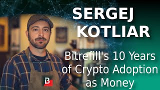 Sergej Kotliar on Bitrefills 10 Years of Lessons on Spending Crypto [upl. by Nealey396]