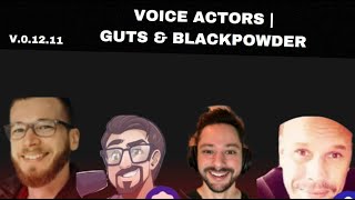 Voice Actors  GUTS amp BLACKPOWDER [upl. by Retsim]