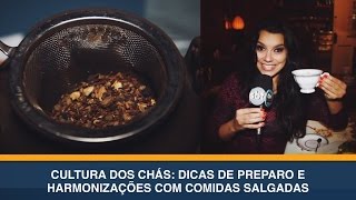 Cultura dos chás dicas de preparo e harmonizações com comidas salgadas  COMECAROLCOME [upl. by Currey]