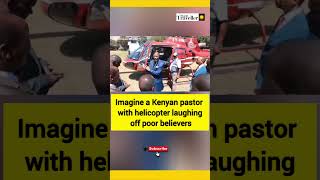 Imagine a Kenyan pastor with helicopter laughing off poor believers pastornganga pastorezekiel [upl. by Ramsey]