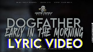 Dogfather  Early In The Morning Lyric Video [upl. by Eberhart61]