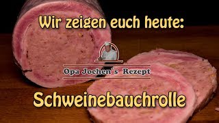 Schweinebauchrolle selber machen  Schweinebauchroulade  Wurst selber machen  Opa Jochens Rezept [upl. by Niak]