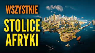 Wszystkie Stolice AFRYKI 🦒 ☀️ „Stolice Świata” Ep 06 Stolice Krajów Afrykańskich wraz z flagami [upl. by Chad]