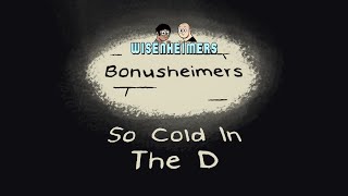 Bonusheimers  So Cold In The D Best of Wisenheimers Aftershows [upl. by Vasili]