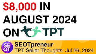 8000 ON TPT IN AUG 2024  TPT Seller Thoughts Fri Jul 26 2024 [upl. by Niveg]