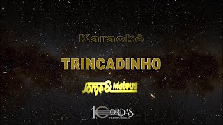 Trincadinho  Jorge e Mateus Karaokê Version [upl. by Gualtiero]