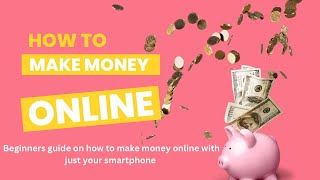 Beginners guide on how to make money with just your smartphone [upl. by Cosette]