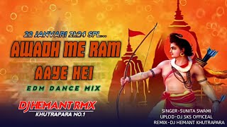 AWADH ME RAM AAYE HEI EDM DANCE MIX  SUNITA SWAMI DJ SONG DJ HEMANT RMX [upl. by Nebur62]