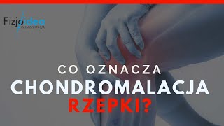 CHONDROMALACJA RZEPKI rozmiękanie chrząstki PRZYCZYNY POWSTANIA I SPOSOBY LECZENIA [upl. by Inail]