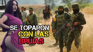 Soldados mexicanos se toparon con las BRUJAS FANTASMAS Brujaz RELATOmilitarcasco [upl. by Marcel533]