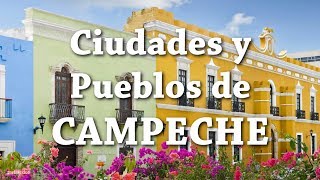 Ciudades y Pueblos que debes Visitar en Campeche [upl. by Yatnahc]