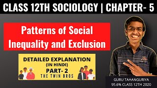 Patterns of Social Inequality and Exclusion  Sociology Class 12  Part 2  The Twin Bros [upl. by Calendre]