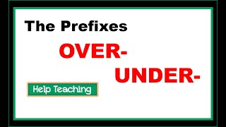 The Prefixes Over and Under  Prefixes and Suffixes Lesson [upl. by Nyliac725]