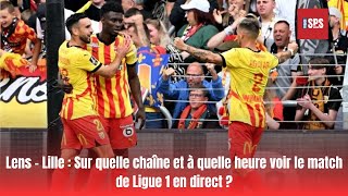 Lens – Lille Sur quelle chaîne et à quelle heure voir le match de Ligue 1 en direct [upl. by Gonroff]