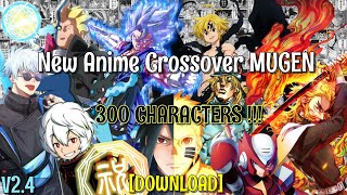 New Anime Crossover MUGEN 300 Characters PC amp Android DOWNLOAD [upl. by Aicelet992]