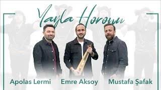 Yayla Horonu  Apolas Lermi Mustafa Şafak Emre Aksoy [upl. by Lizabeth]