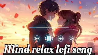 mind relax lofi song 2024 new hindi songhindi song downloadslowedReverb [upl. by Ytsur117]